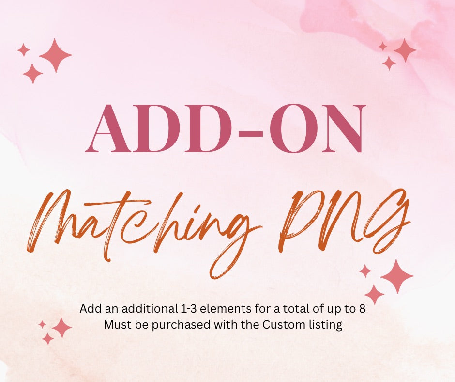 Add On - Matching PNG for Custom Exclusive File