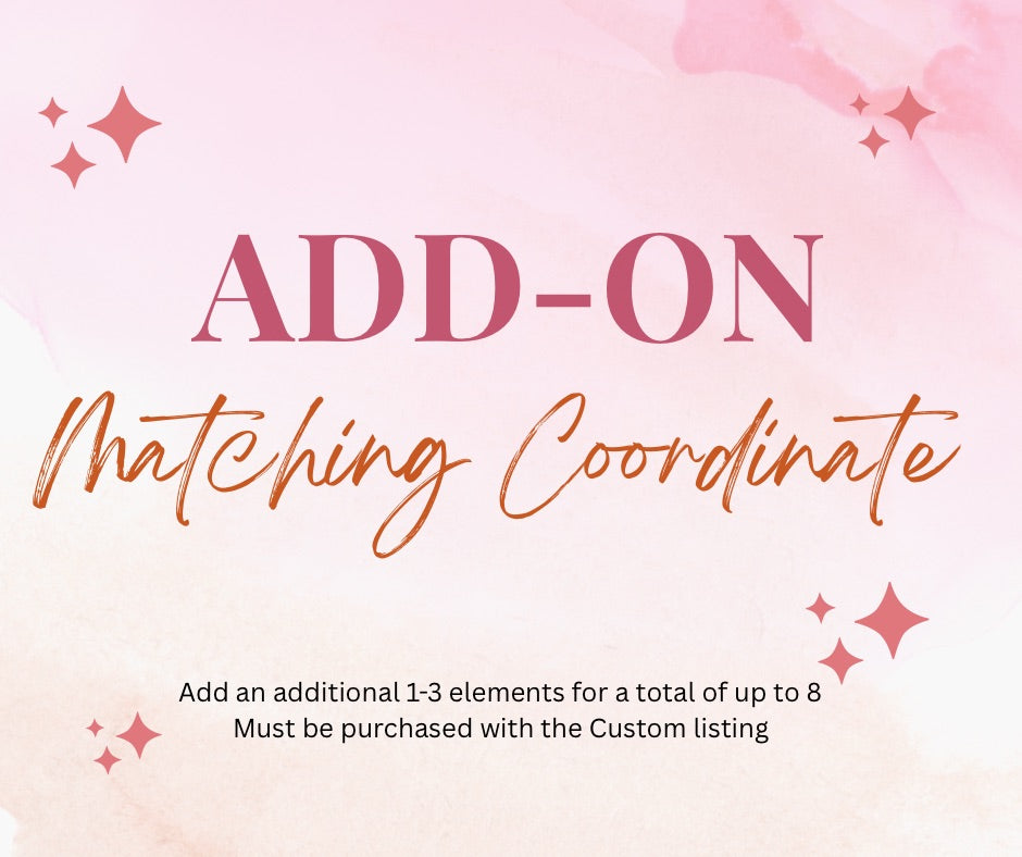 Add On - Matching Coordinate for Custom Exclusive File