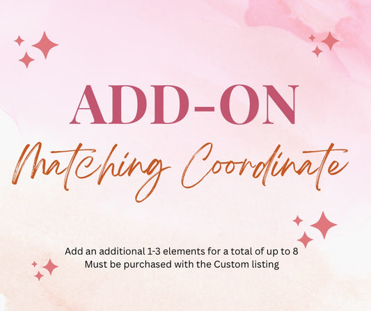 Add On - Matching Coordinate for Custom Exclusive File